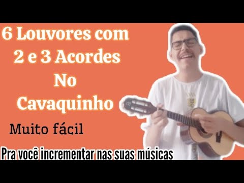 6 Louvores com 2 e 3 Acordes No Cavaquinho