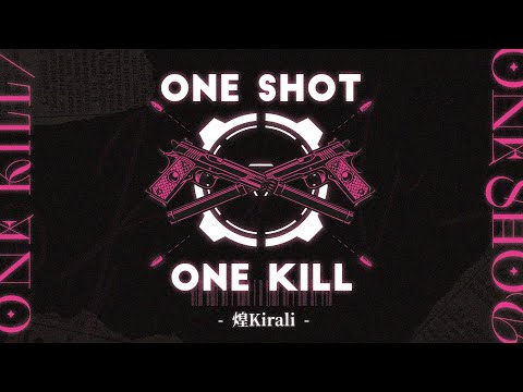 ONE SHOT ONE KILL - 煌Kirali【Demo】