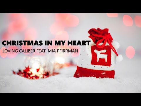 Christmas In My Heart - Loving Caliber feat. Mia Pfirrman | Lyrics / Lyric Video