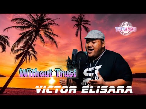 Without Trust: VICTOR ELISARA ft. Pilio'ua Band