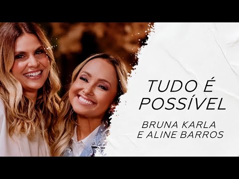 Bruna Karla e Aline Barros - Tudo é possível LETRA - Gospel Hits
