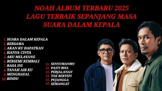 Download lagu ALBUM NOAH TERBARU 2025 SUARA DALAM KEPALA - LAGU TER ENAK DI DENGAR DI DUNIA mp3