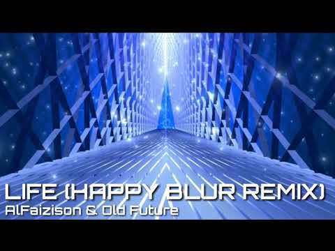 AlFaizison & Old Future - Life (HAPPY BLUR Remix) [FSN Release]