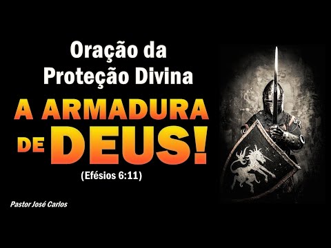 🔴 ORAÇÃO DA PROTEÇÃO DIVINA PARA QUE DEUS COM SUA ARMADURA PROTEJA VOCÊ E SUA FAMÍLIA DE TODO O MAL
