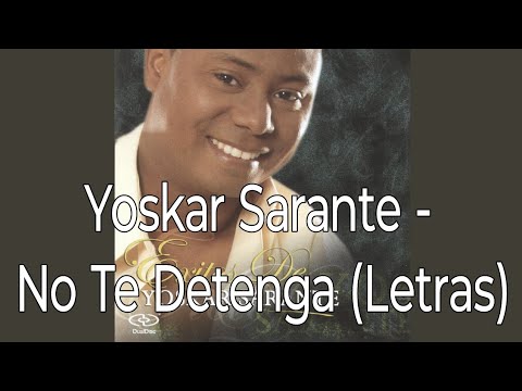 Yoskar Sarante - No Te Detenga (Letras)