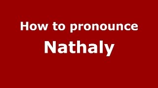 How to pronounce Nathaly