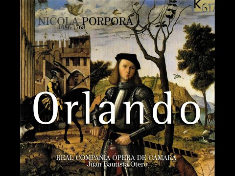 Nicola Porpora (1686-1768) - Orlando (Juan Bautista Otero)