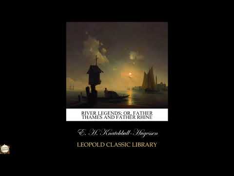 River legends; or, Father Thames and Father Rhine by E. H. Knatchbull-Hugessen — free full audiobook