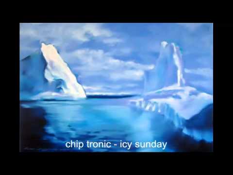 chip tronic - icy sunday