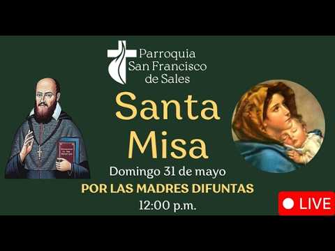 Santa Misa  Por Las Madres Difuntas  - Domingo 31 de mayo de 2026 - 12:00 m.
