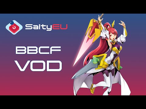 SaltyEU BlazBlue: Central Fiction Tournament VOD 27