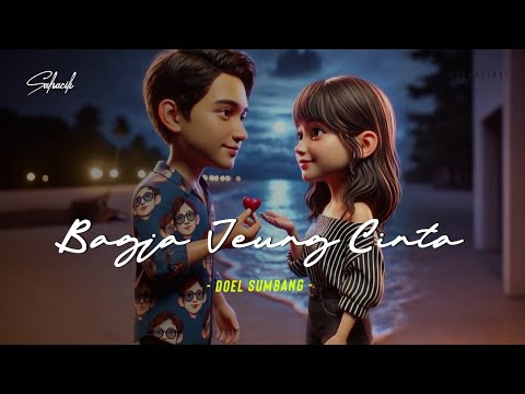 BAGJA JEUNG CINTA - DOEL SUMBANG (LIRIK LAGU SUNDA)