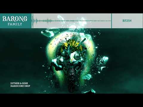 Dither & Sihk - Hardcore Drip (feat AndyHas)