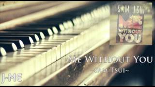 Sam Tsui - Me Without You (J-Me Piano Cover)