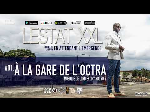 01 Lestat XXL "À La Gare De L'OCTRA" (Prod By Lord Ékomy Ndong ☥)
