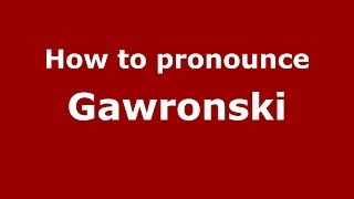 How to pronounce Gawroński