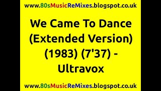 We Came To Dance (Extended Version) - Ultravox | 80s Club Mixes | 80s Club Music | 80s Dance Music