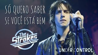 The Strokes - Under Control (Legendado em Português)