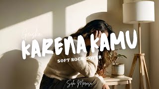 Download lagu KARENA KAMU - Geisha Cover by Sela Merasa | Modern Pop Rock mp3