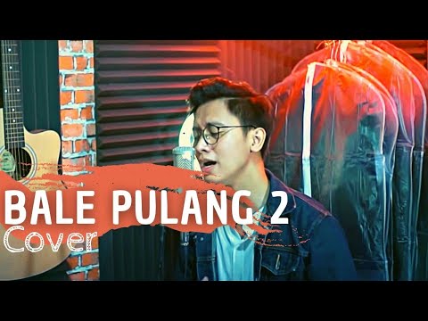 BALE PULANG 2 - Toton Caribo ft Justy Aldrin | (Cover by Arvian Dwi)