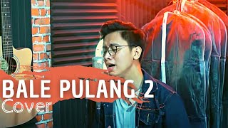 Download lagu BALE PULANG 2 - Toton Caribo ft Justy Aldrin | (Cover by Arvian Dwi) mp3