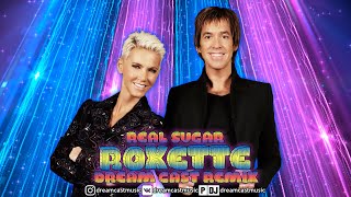 Roxette - Real Sugar (Dream Cast Remix)