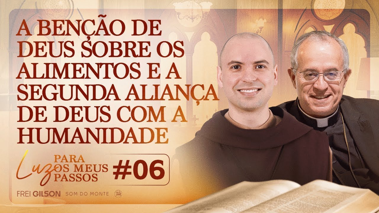 Programa 6 - Luz para meus passos - A benção de Deus sobre os alimentos e a 2ª aliança de Deus