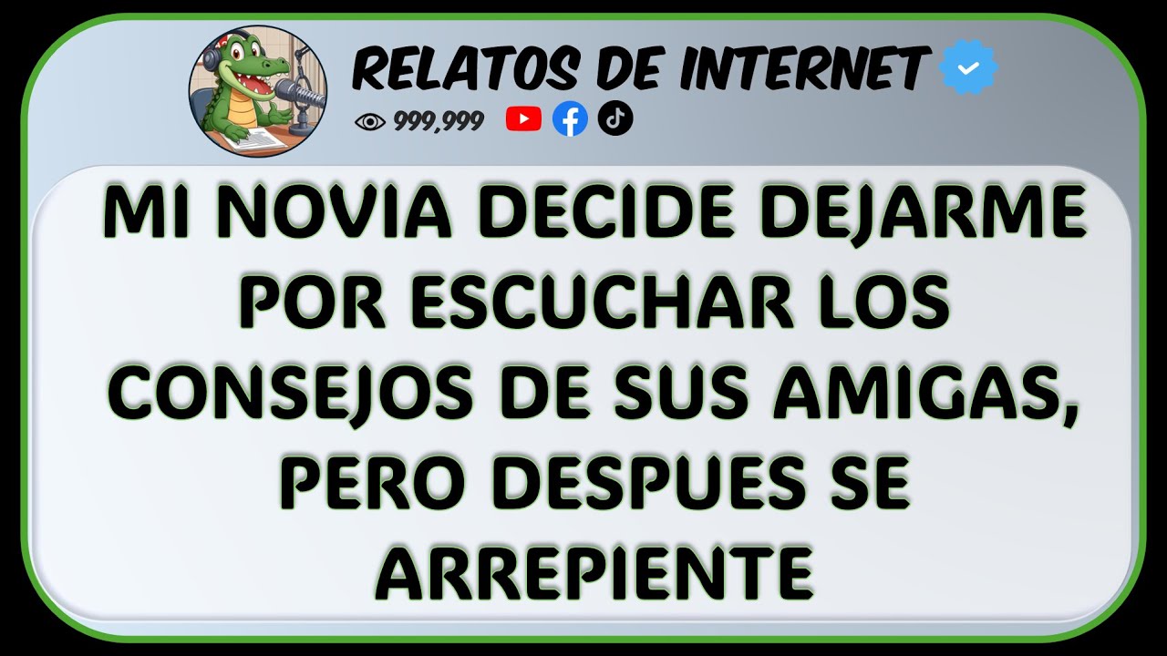 Mi novia me abandona por escuchar a todas sus amigas #historiasdereddit