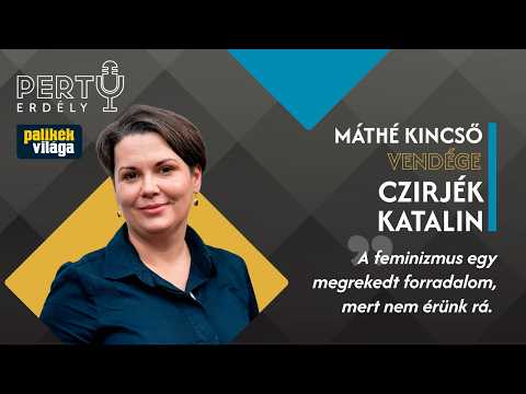 A feminizmus egy megrekedt forradalom, mert nem érünk rá - Czirjék Katalin / PERTU 139. rész