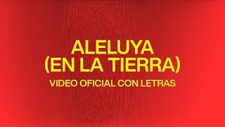 Aleluya (En La Tierra) [Hallelujah Here Below] | Video Oficial Con Letras | Elevation Worship