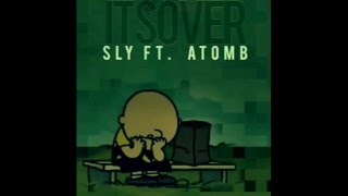 Sly It's Over ft. ATOM B