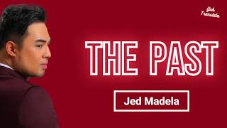 Jed Madela - The Past (Lirik Lagu Terjemahan Bahasa Indonesia)