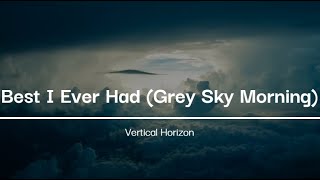 Download lagu Best I Ever Had (Grey Sky Morning)  - Vertical Horizon (Lyrics) mp3