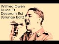 Dulce Et Decorum Est by Wilfred Owen: Reimagined