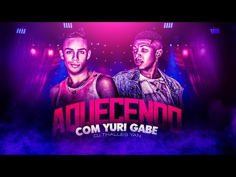 AQUECENDO COM YURI GABE - DJ THALLES YAN (CLIPE OFICIAL)