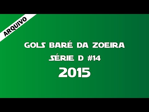 GOLS BARÉ DA ZOEIRA - Série D #14