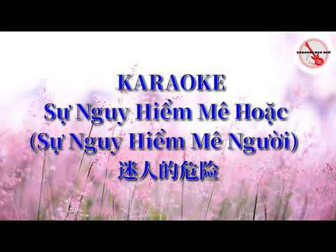 [Karaoke Hoa ngữ] Sự Nguy Hiểm Mê Hoặc (Sự Nguy Hiểm Mê Người)  _ 迷人的危险 Karaoke