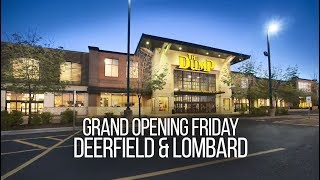 Grand Opening of The Dump in Deerfield & Lombard