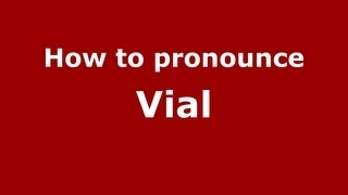 How to pronounce Vial