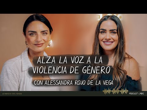 Alza la voz a la violencia de género con Alessandra Rojo de la Vega | T4. Ep #15 La Magia del Caos