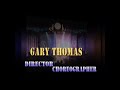 Gary Thomas Director/Choreography Reel