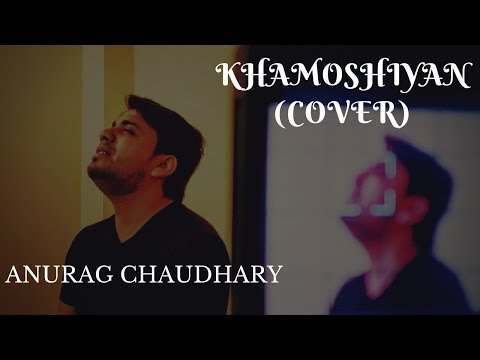 Anurag Kumar Khamoshiyan (Cover) | Anurag Chaudhary