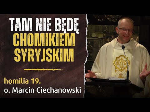 19. "Niebo a reinkarnacja" - Tam nie będę chomikiem syryjskim - o. Marcin Ciechanowski [Jasna Góra]