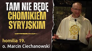 19. "Niebo a reinkarnacja" - Tam nie będę chomikiem syryjskim - o. Marcin Ciechanowski (Jasna Góra)