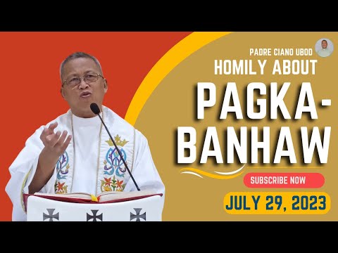 Fr. Ciano Homily about PAGKABANHAW - 7/29/2023