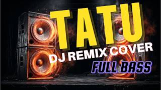 Download lagu TATU - DJ REMIX COVER DIDI KEMPOT mp3