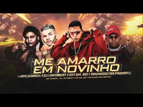 MC CH DA Z.O, CL NO BEAT, DANADO RECIFE E MC CAROL - ME AMARRO NO NOVINHO - REMIX BREGA FUNK