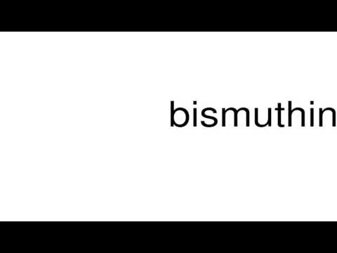 How to pronounce bismuthine