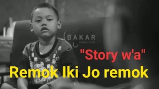 Download lagu Story Wa , Remok Iki Jo Remok.... mp3