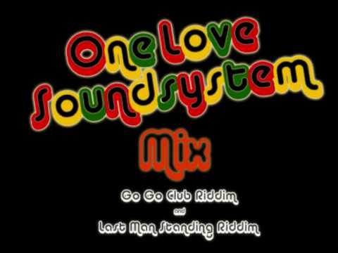 One Love Soundsystem - Go Go Club Riddim & Last Man Standing Riddim